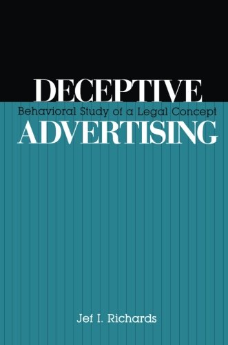 Deceptive Advertising Behavioral Study of A Legal Concept [Paperback]