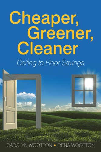 Cheaper, Greener, Cleaner  Ceiling to Floor Savings [Paperback]