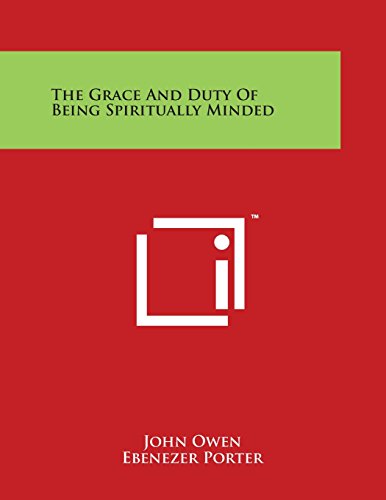 Grace and Duty of Being Spiritually Minded [Paperback]