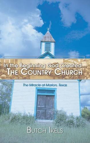 In The Beginning God Created The Country Church [Hardcover]