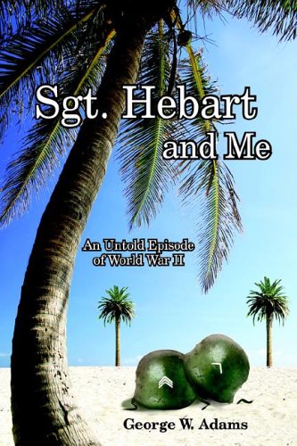 Sgt Hebart and Me  An Untold Episode of World War II [Paperback]