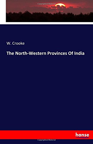 The North-Western Provinces Of India [Paperback]