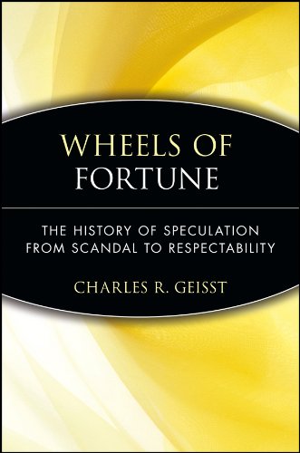 Wheels of Fortune The History of Speculation from Scandal to Respectability [Paperback]