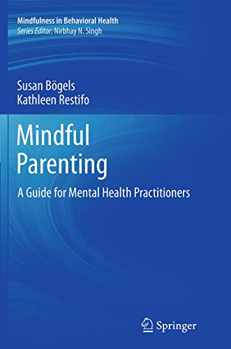 Mindful Parenting A Guide for Mental Health Practitioners [Paperback]