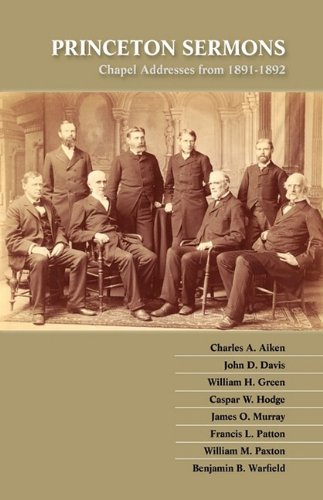 Princeton Sermons Chapel Addresses From 1891-1892 [Paperback]