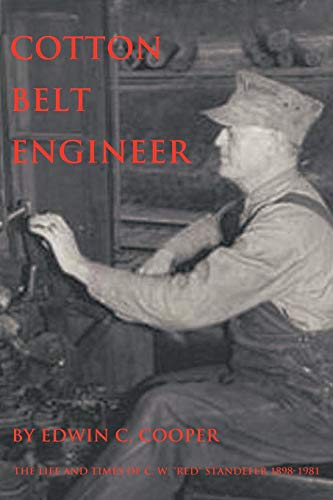 Cotton Belt Engineer The Life And Times Of C. W.  red  Standefer 1898-1981 [Paperback]
