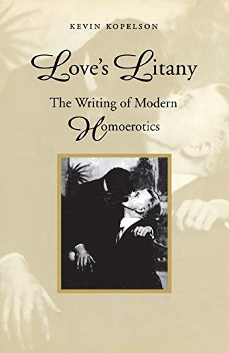 Love's Litany The Writing of Modern Homoerotics [Paperback]