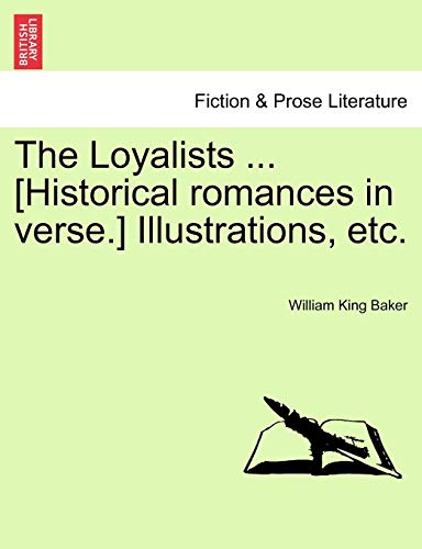 Loyalists [Historical Romances in Verse ] Illustrations, Etc [Paperback]