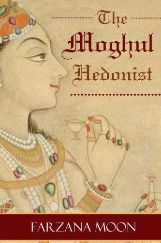 The Moghul Hedonist [Paperback]