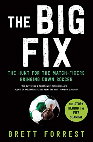 The Big Fix: The Hunt for the Match-Fixers Bringing Down Soccer [Paperback]