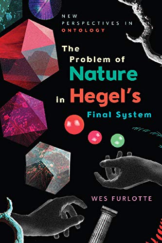 The Problem of Nature in Hegel's Final System [Hardcover]