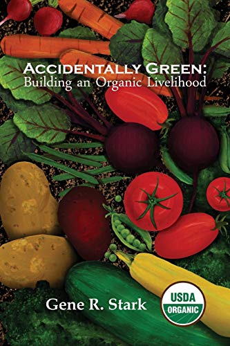 Accidentally Green Building An Organic Livelihood [Paperback]