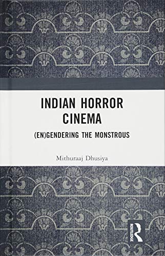 Indian Horror Cinema (En)gendering the Monstrous [Hardcover]