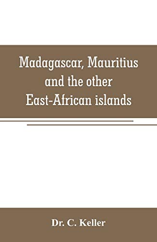 Madagascar, Mauritius And The Other East-African Islands [Paperback]