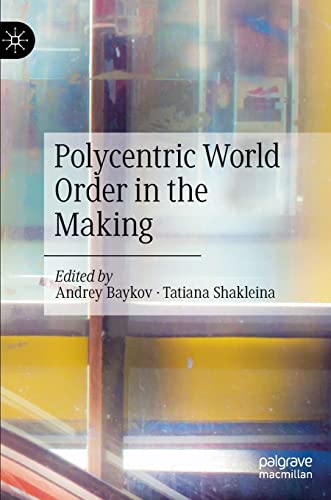 Polycentric World Order in the Making [Hardcover]