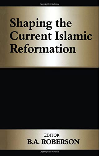 Shaping the Current Islamic Reformation [Paperback]
