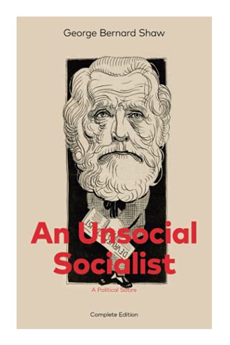 Unsocial Socialist (a Political Satire) - Complete Edition [Paperback]