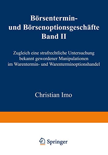 Brsentermin- und Brsenoptionsgeschfte Band II, Zugleich eine strafrechtliche [Paperback]