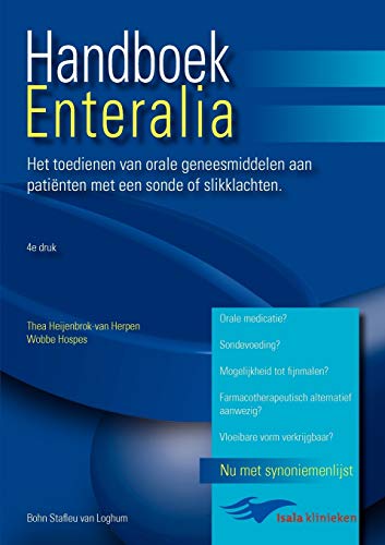 Handboek enteralia: Het toedienen van orale geneesmiddelen aan patienten met een [Paperback]