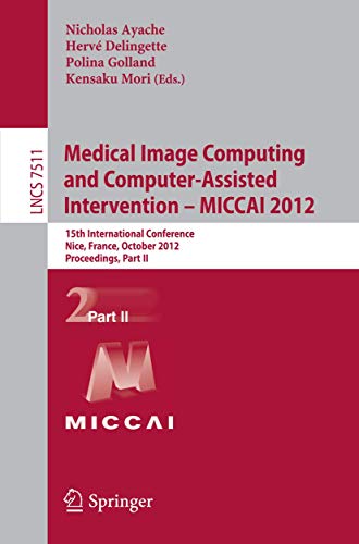 Medical Image Computing and Computer-Assisted Intervention -- MICCAI 2012 15th  [Paperback]