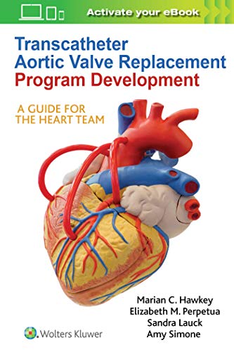 Transcatheter Aortic Valve Replacement Program Development A Guide for the Hear [Paperback]