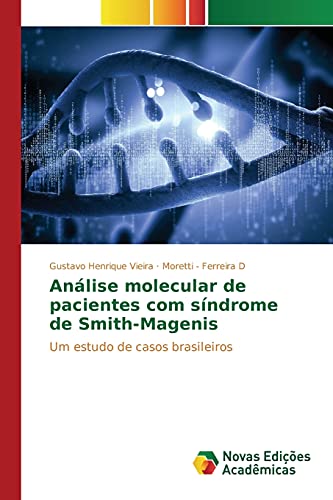 An?lise Molecular De Pacientes Com S?ndrome De Smith-Magenis: Um Estudo De Casos [Paperback]