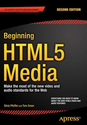 Beginning HTML5 Media Make the most of the new video and audio standards for th [Paperback]