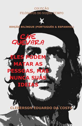 Che Guevara  Eles Podem Matar As Pessoas, Mas Nunca Suas Ideias (Portugus e Es [Paperback]