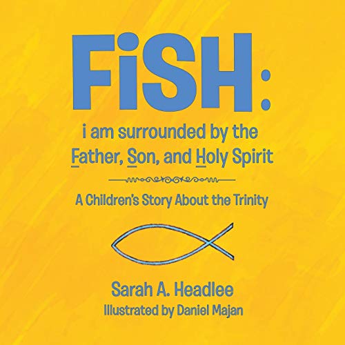 Fish I Am Surrounded By The Father, Son, And Holy Spirit A Children's Story Ab [Paperback]
