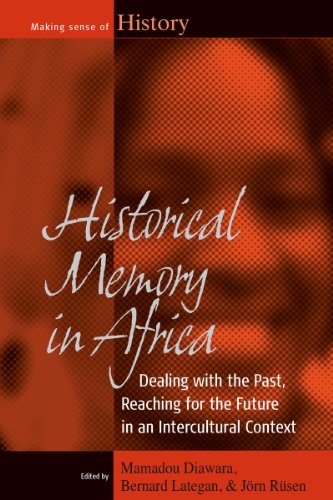 Historical Memory in Africa Dealing with the Past, Reaching for the Future in a [Paperback]