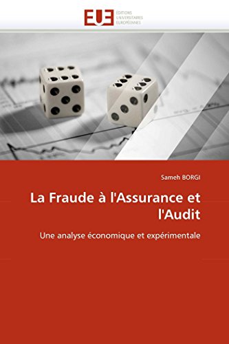 La Fraude ? L'assurance Et L'audit: Une Analyse ?conomique Et Exp?rimentale (fre [Paperback]