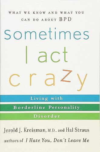 Sometimes I Act Crazy Living with Borderline Personality Disorder [Paperback]