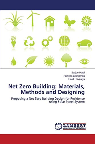 Net Zero Building Materials, Methods And Designing Proposing A Net Zero Buildi [Paperback]