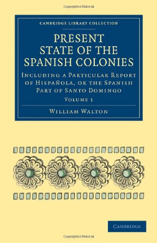 Present State of the Spanish Colonies Including a Particular Report of Hispaol [Paperback]