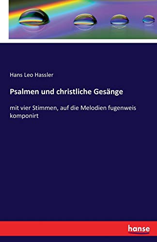 Psalmen Und Christliche Gesnge Mit Vier Stimmen, Auf Die Melodien Fugenweis Ko [Paperback]