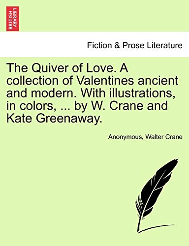 Quiver of Love a Collection of Valentines Ancient and Modern with Illustrations, [Paperback]