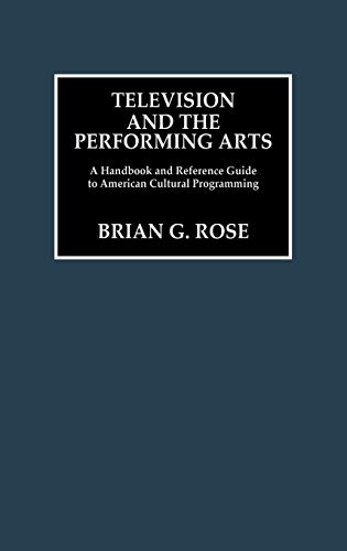Television and the Performing Arts A Handbook and Reference Guide to American C [Hardcover]