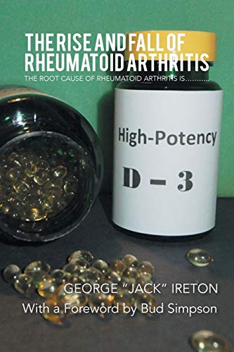 The Rise And Fall Of Rheumatoid Arthritis The Root Cause Of Rheumatoid Arthriti [Paperback]