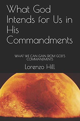 What God Intends for Us in His Commandments  What We Can Gain from God's Comman [Paperback]