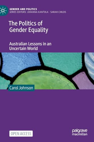 The Politics of Gender Equality Australian Lessons in an Uncertain World [Hardcover]