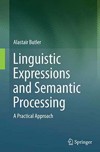 Linguistic Expressions and Semantic Processing A Practical Approach [Paperback]