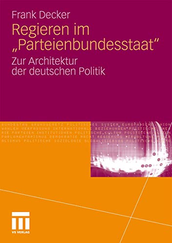 Regieren im  Parteienbundesstaat  Zur Architektur der deutschen Politik [Paperback]