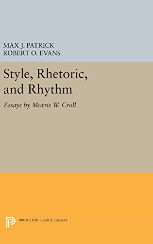 Style, Rhetoric, and Rhythm Essays by Morris W. Croll [Hardcover]