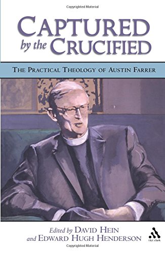 Captured by the Crucified The Practical Theology of Austin Farrer [Paperback]