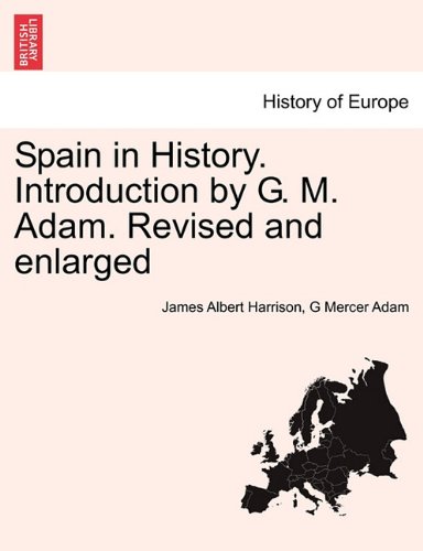Spain In History. Introduction By G. M. Adam. Revised And Enlarged [Paperback]