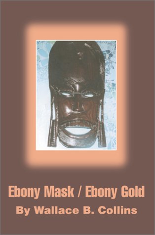 Ebony Mask / Ebony Gold [Hardcover]