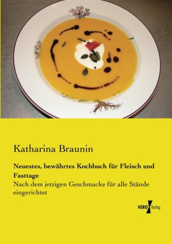 Neuestes, Bewahrtes Kochbuch Fur Fleisch und Fasttage [Paperback]