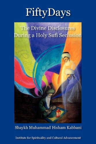 Fifty Days The Divine Disclosures During A Holy Sufi Seclusion [Paperback]
