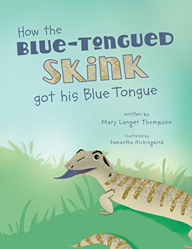 How The Blue-Tongued Skink Got His Blue Tongue [Paperback]