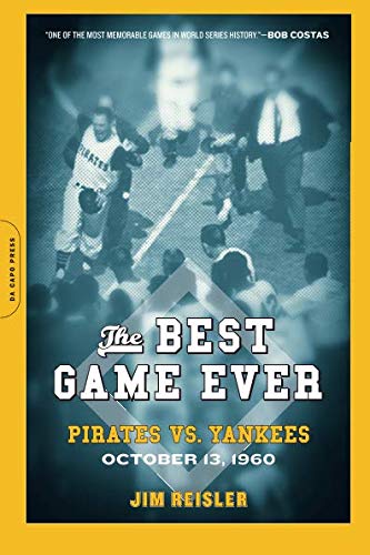 The Best Game Ever Pirates vs. Yankees, October 13, 1960 [Paperback]